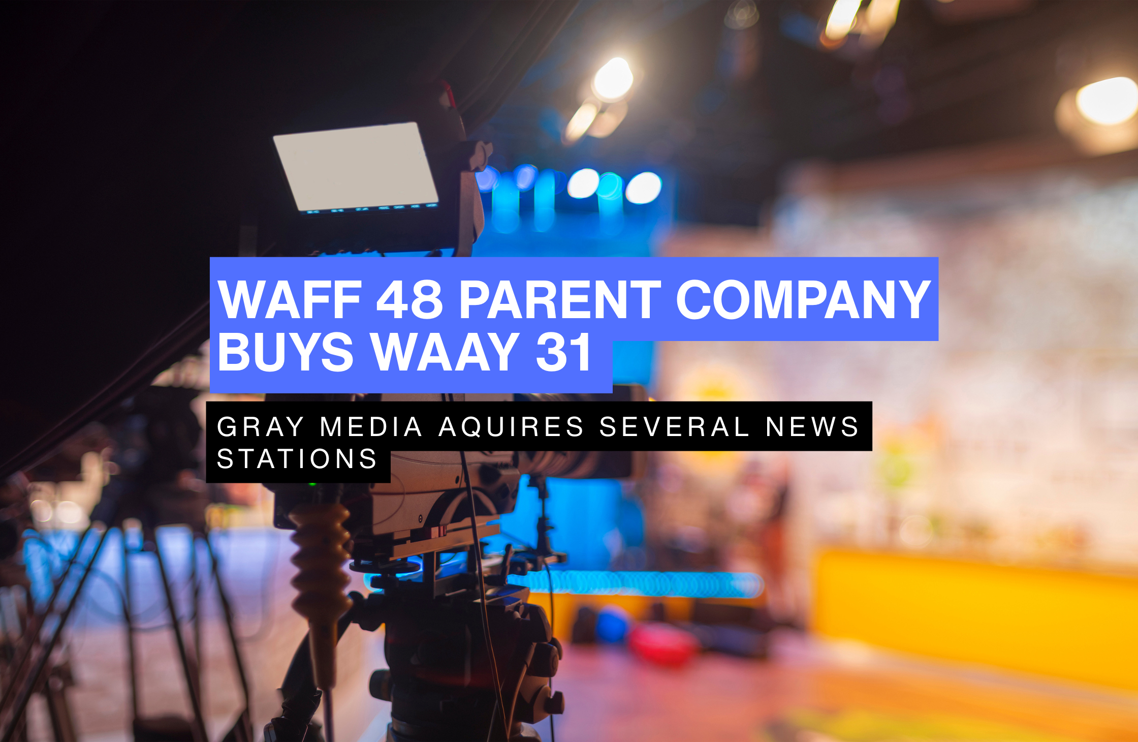 Gray Media Acquires WAAY 31 and Nine Other TV Stations in $171 Million Deal from Allen Media Group