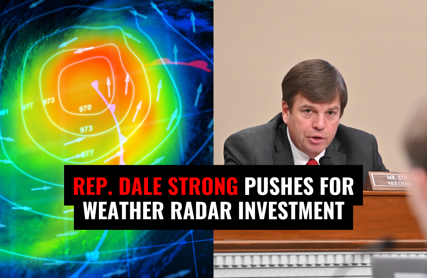 Congressman Dale Strong Advocates for Critical Weather Radar Infrastructure Investment in North Alabama